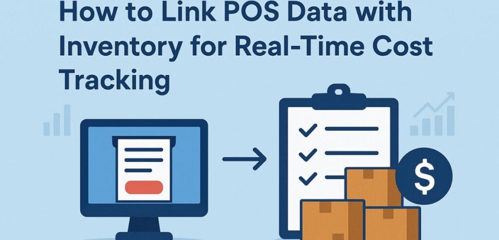 Linking POS Data with Inventory for Real-Time Cost Tracking