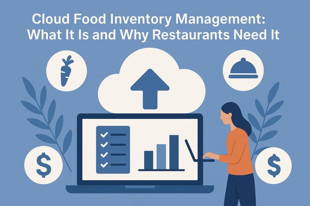 Cloud Food Inventory Management: What It Is and Why Restaurants Need It