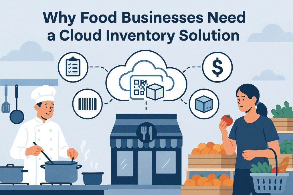 Why Food Businesses Need a Cloud Inventory Solution